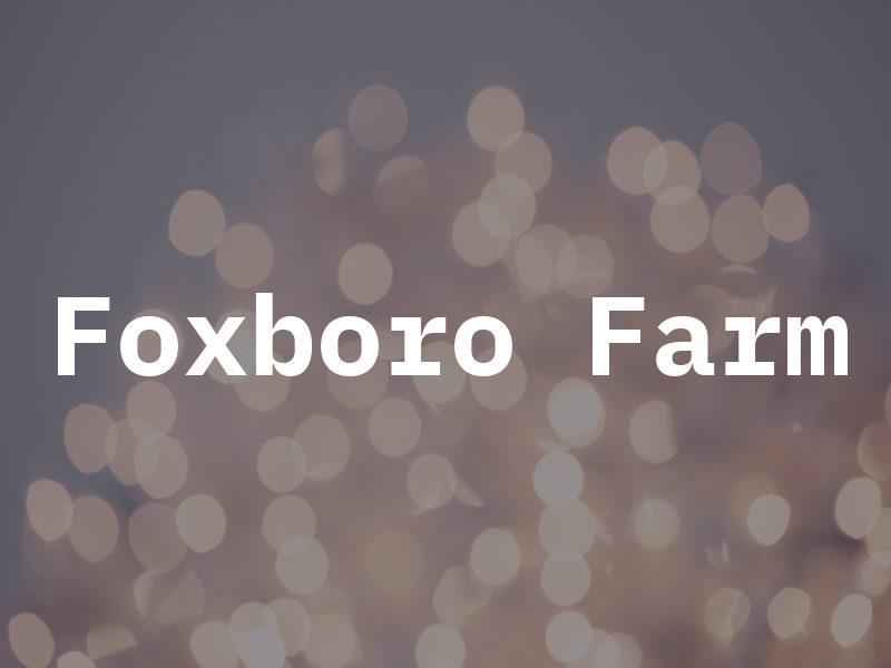 Foxboro Farm