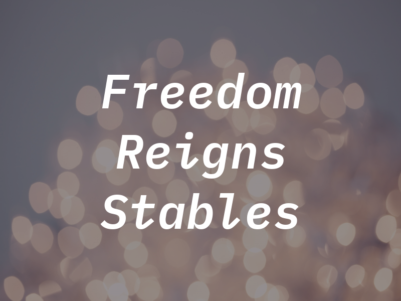Freedom Reigns Stables