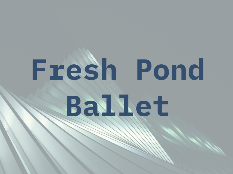 Fresh Pond Ballet