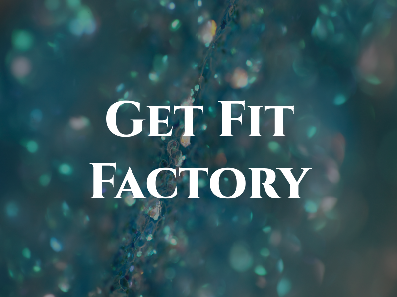 Get Fit Factory