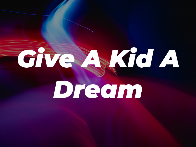 Give A Kid A Dream