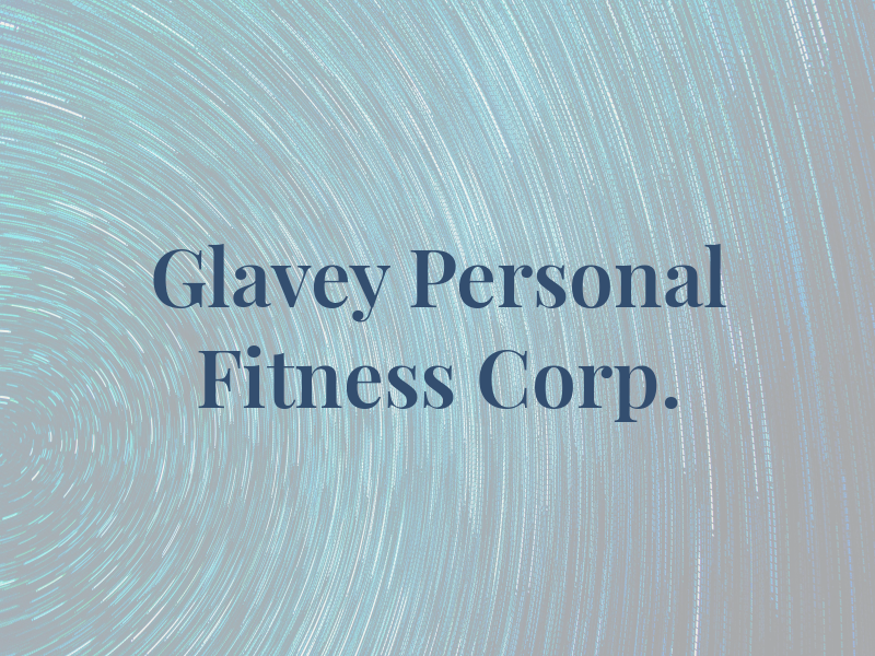 Glavey Personal Fitness Corp.