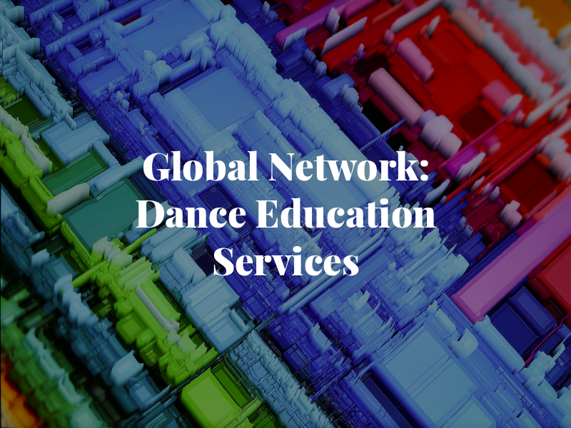 Global Network: Dance Education Services