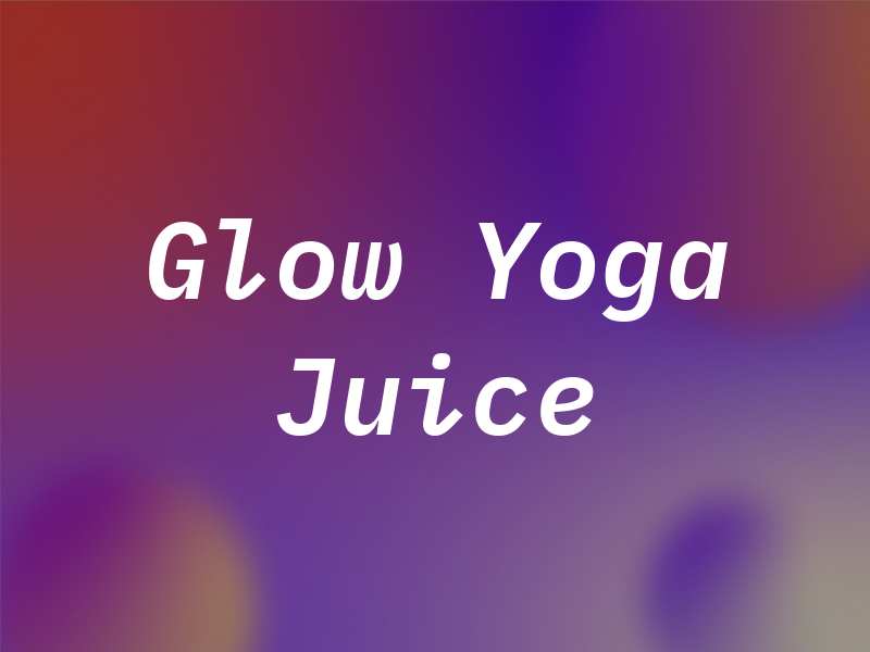 Glow Yoga & Juice Bar