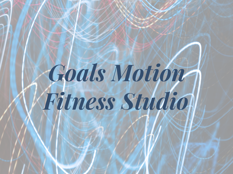Goals In Motion Fitness Studio
