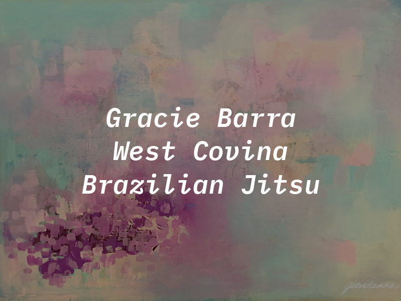 Gracie Barra West Covina Brazilian Jiu Jitsu