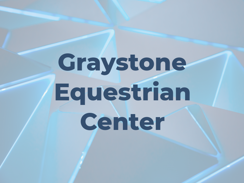 Graystone Equestrian Center