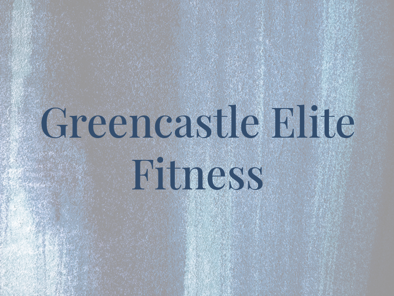 Greencastle Elite Fitness