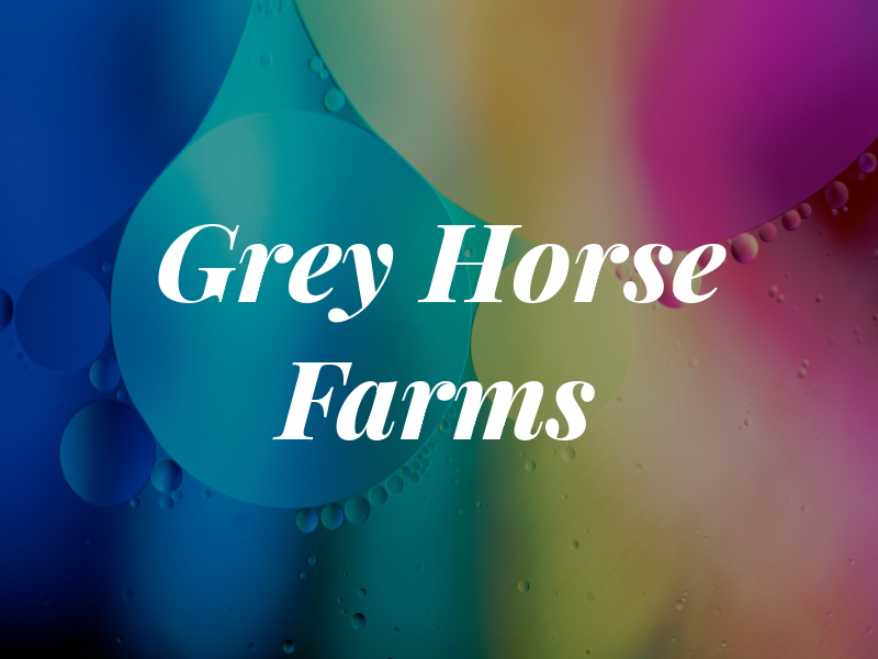 Grey Horse Farms