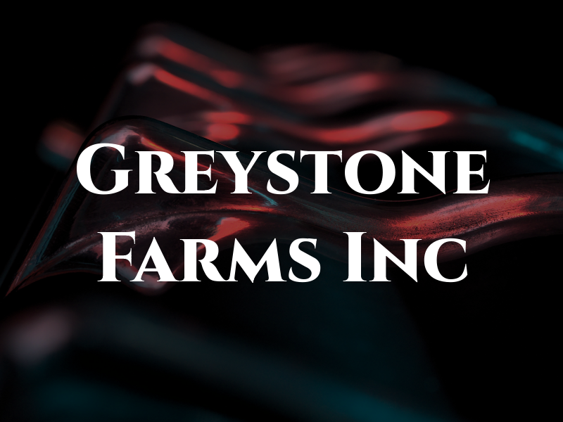 Greystone Farms Inc