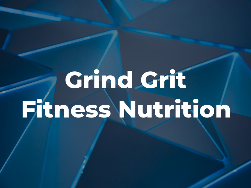 Grind & Grit Fitness and Nutrition