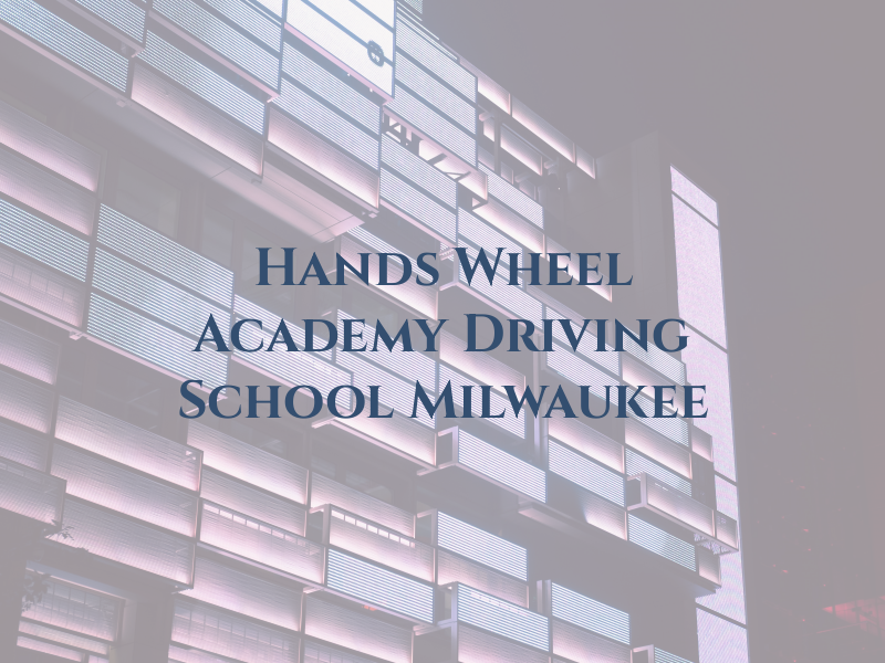 Hands On the Wheel Academy Driving School Milwaukee