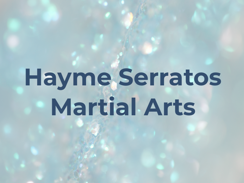 Hayme Serratos Martial Arts