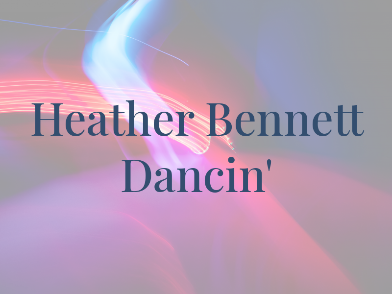 Heather Bennett Dancin'