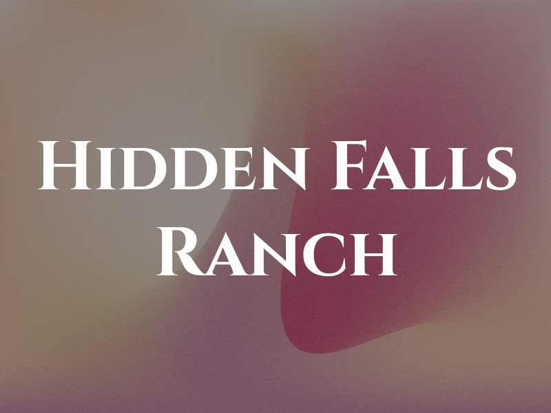 Hidden Falls Ranch LLC