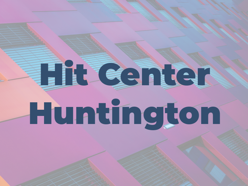 Hit Center Huntington