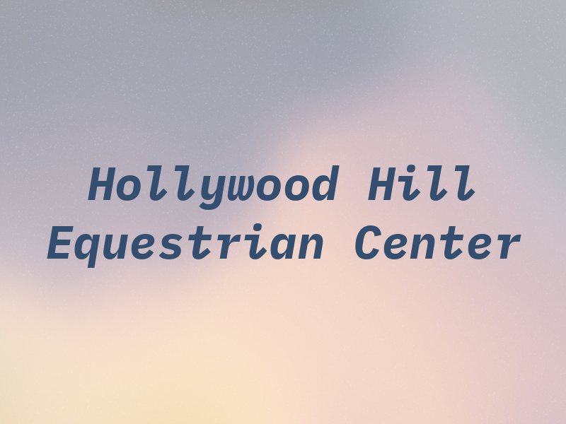 Hollywood Hill Equestrian Center