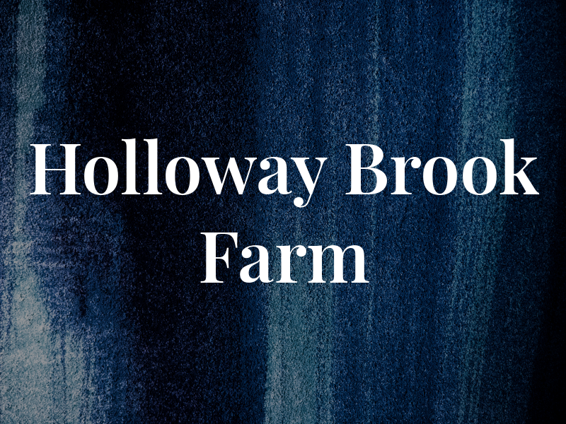 Holloway Brook Farm Llc