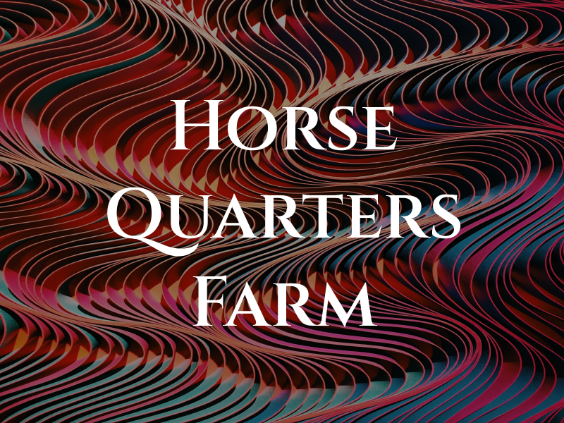 Horse Quarters Farm
