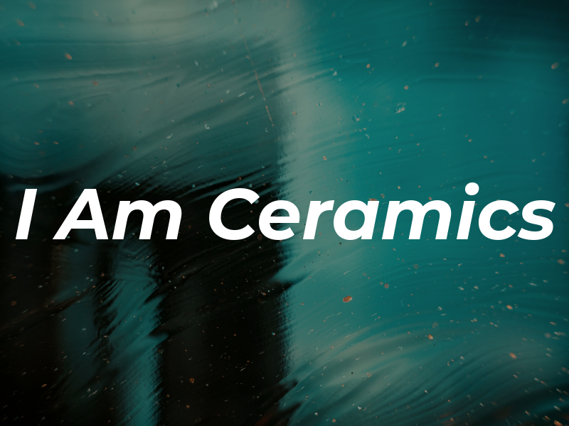 I Am Ceramics