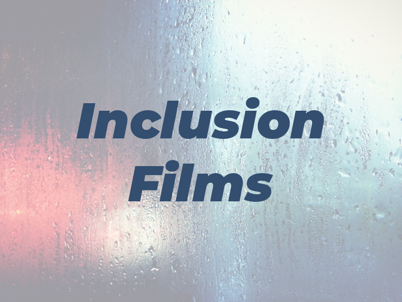 Inclusion Films