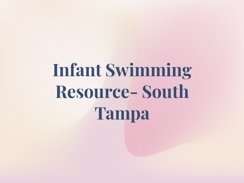 Infant Swimming Resource- South Tampa