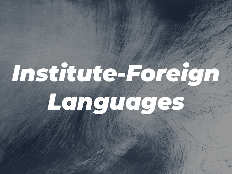 Institute-Foreign Languages