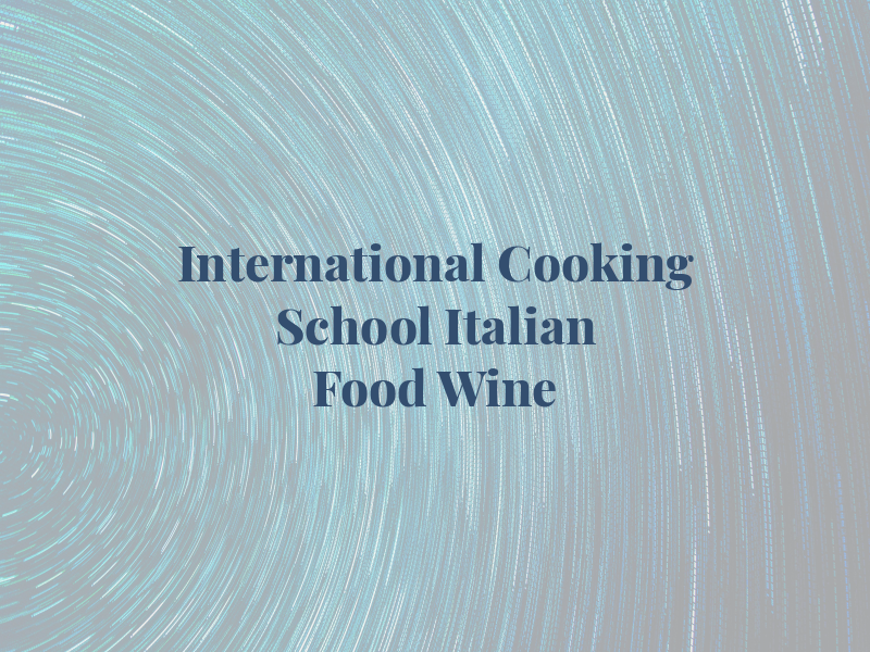 International Cooking School Of Italian Food and Wine