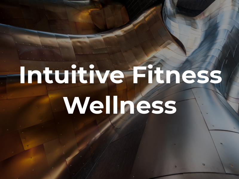 Intuitive Fitness and Wellness