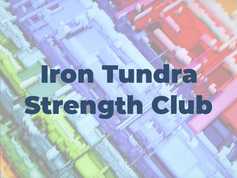 Iron Tundra Strength Club