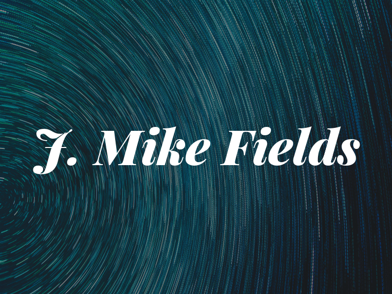 J. Mike Fields