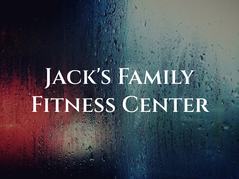 Jack's Family Fitness Center