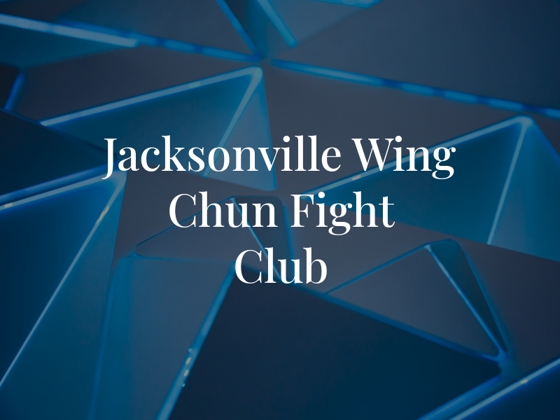 Jacksonville Wing Chun Fight Club