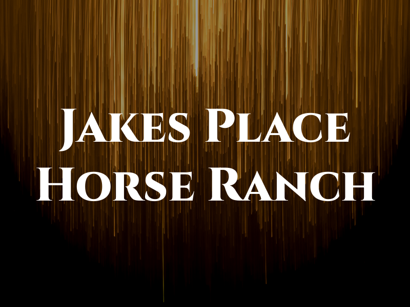 Jakes Place Horse Ranch