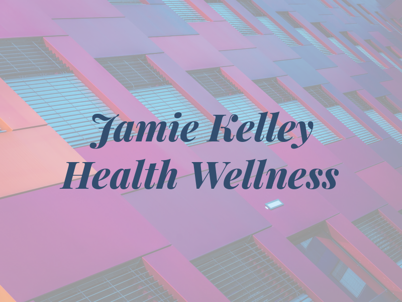 Jamie Kelley Health & Wellness