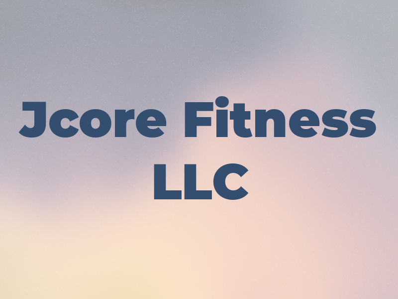 Jcore Fitness LLC