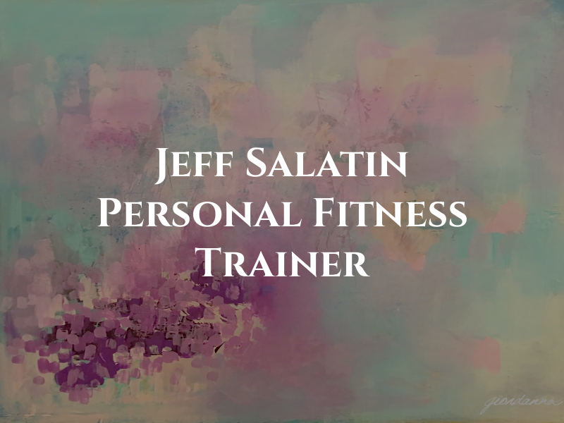 Jeff Salatin Personal Fitness Trainer