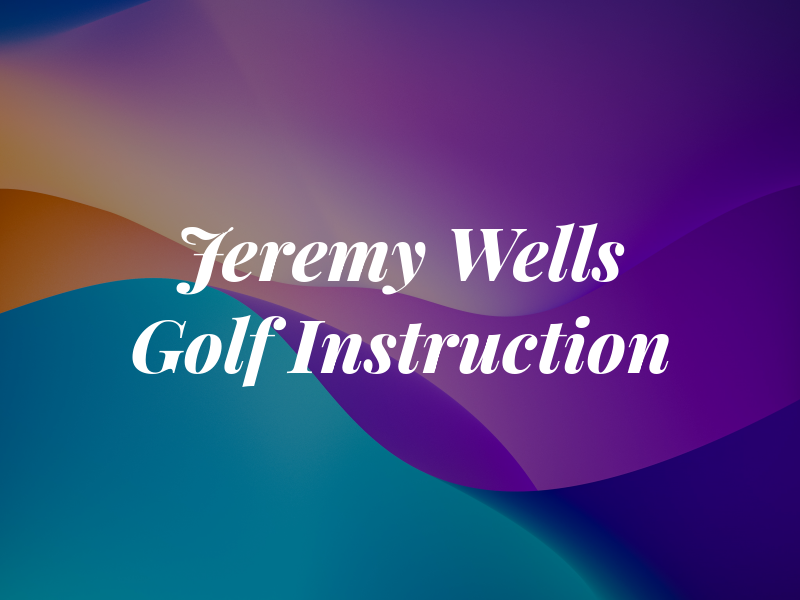 Jeremy Wells Golf Instruction