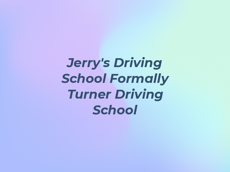 Jerry's Driving School Formally Turner Driving School