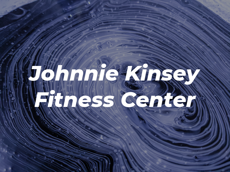 Johnnie Ray Kinsey Fitness Center