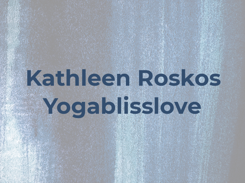 Kathleen Roskos Yogablisslove