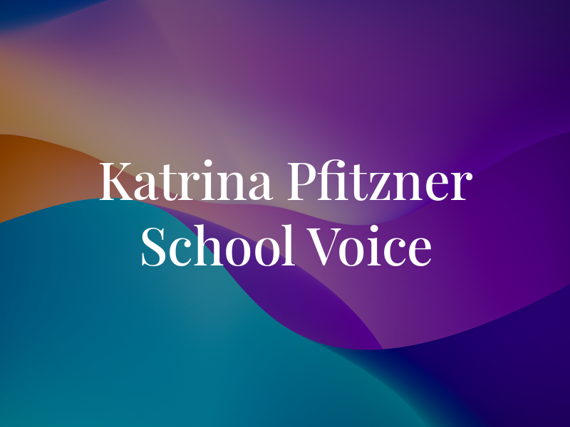 Katrina Pfitzner School of Voice