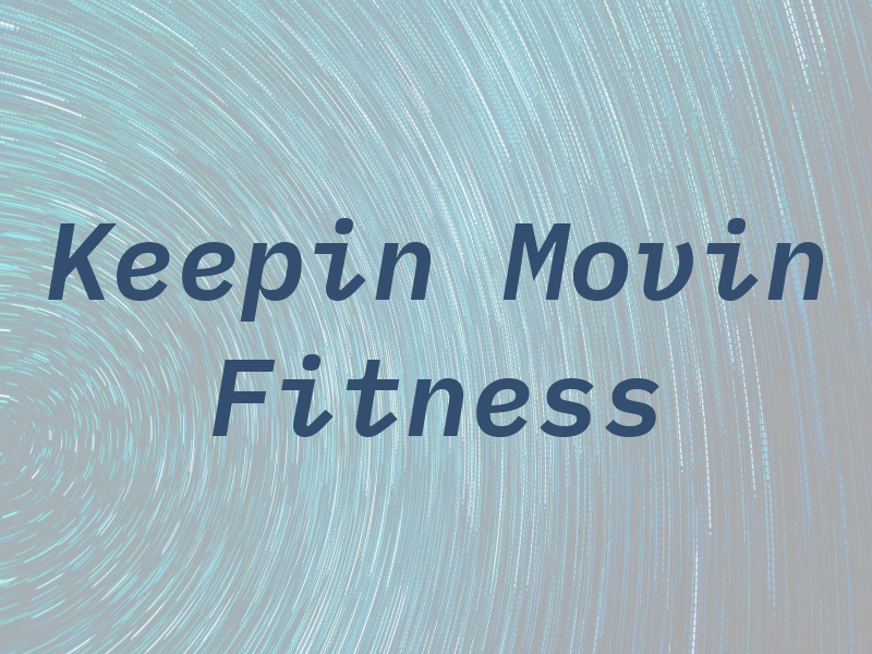 Keepin It Movin Fitness
