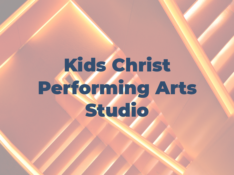 Kids For Christ Performing Arts Studio