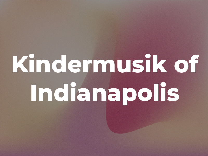 Kindermusik of Indianapolis