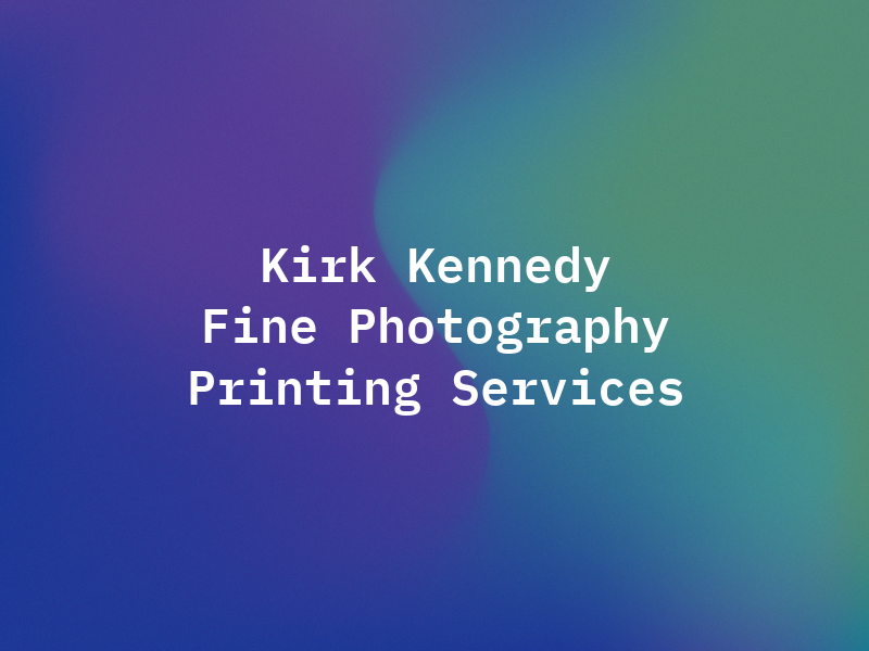 Kirk Kennedy Fine Art Photography and Printing Services