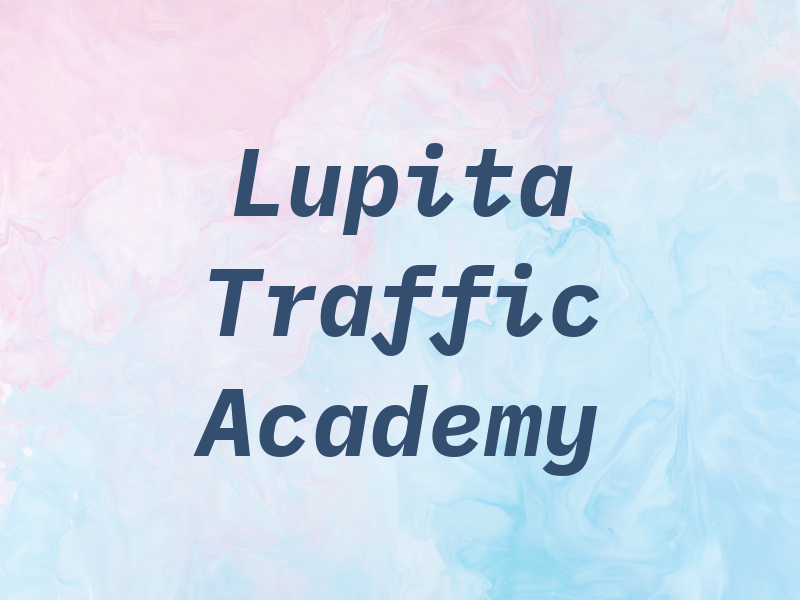 Lupita Traffic Academy