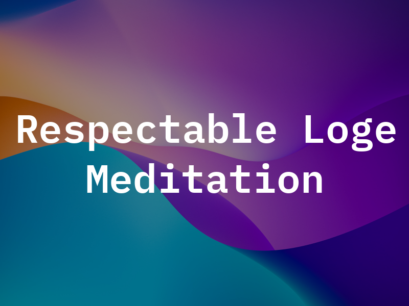 La Respectable Loge La Meditation