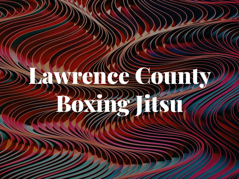 Lawrence County Boxing & Jiu Jitsu