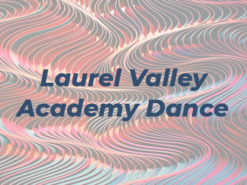 Laurel Valley Academy of Dance